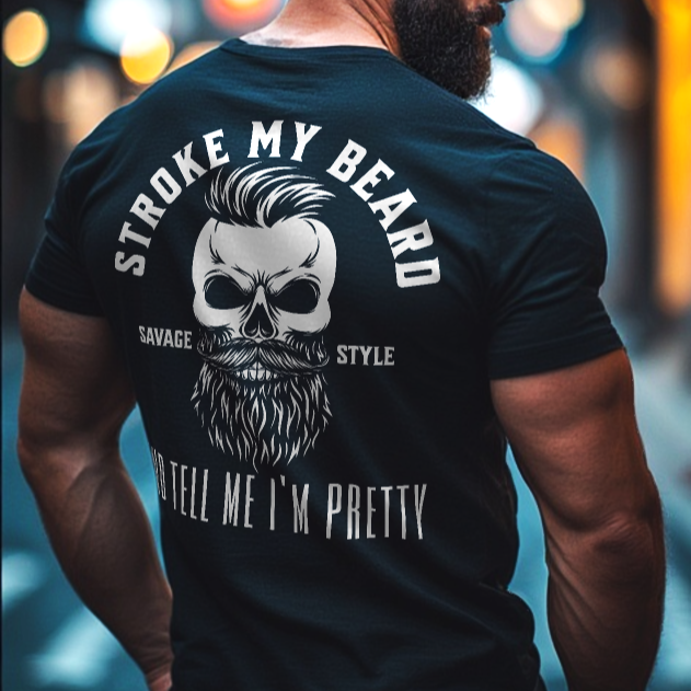 Stroke My Beard (Pretty) -  Savage Style  Heavyweight T-Shirt 6.1 oz.